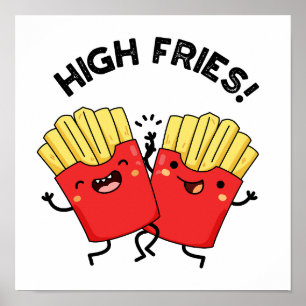 Affiche High Fries Funny Friend Pun