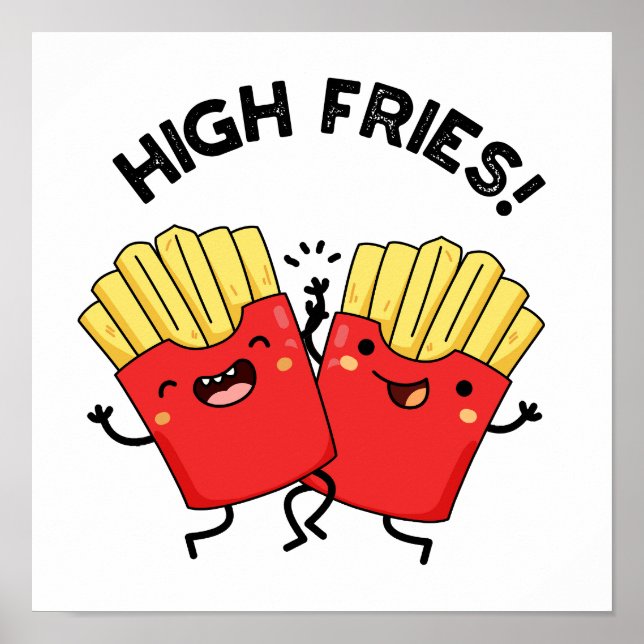 Affiche High Fries Funny Friend Pun  (Devant)