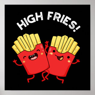 Affiche High Fries Funny Friend Pun Fond Sombre