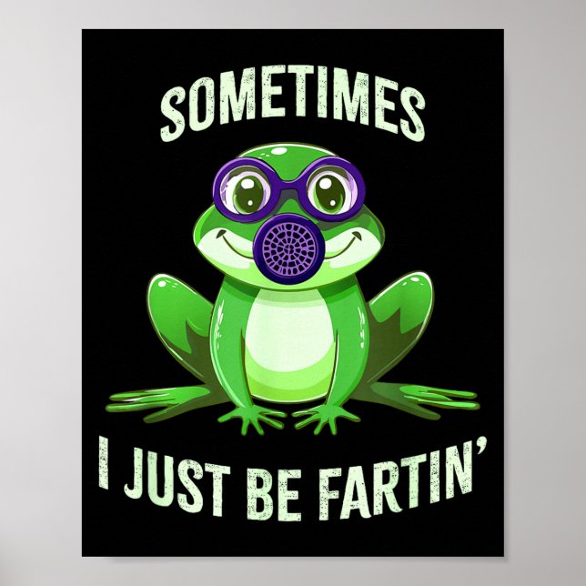 Affiche Hilarious Sometimes I Fartin Just Frog Mask Gas (Devant)