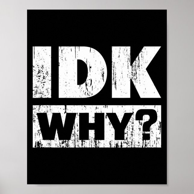 Affiche Hilariously Funny Tees For Idk Why_ I Don't Know_  (Devant)