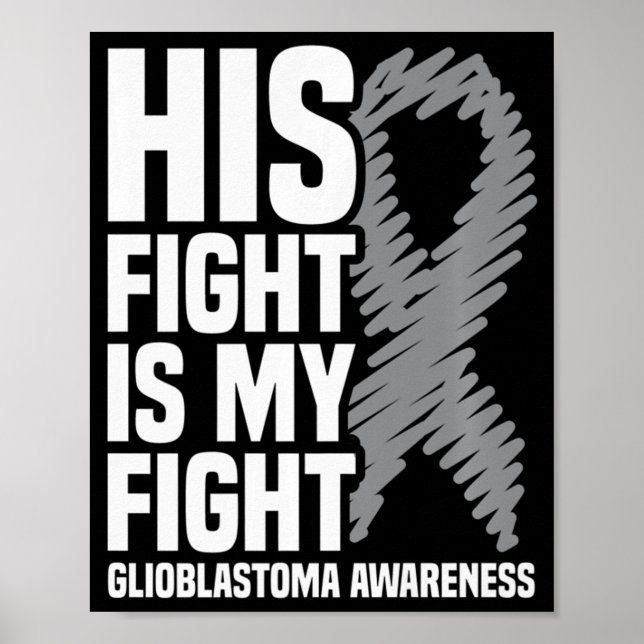 Affiche His Fight Is My Fight Grey Ribbon GBM Glioblastoma (Devant)