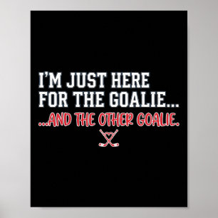 Affiche Hockey drôle Je suis juste ici pour les gardiens R