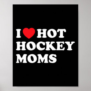 Affiche Hockey I Love Hot Hockey Moms
