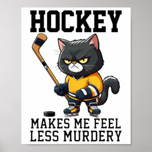 Affiche Hockey Me Fait Me Sentir Moins Meurtrier Chat Hock