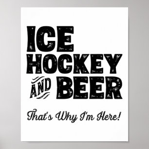 Affiche Hockey sur glace et bière, c'est pourquoi je suis