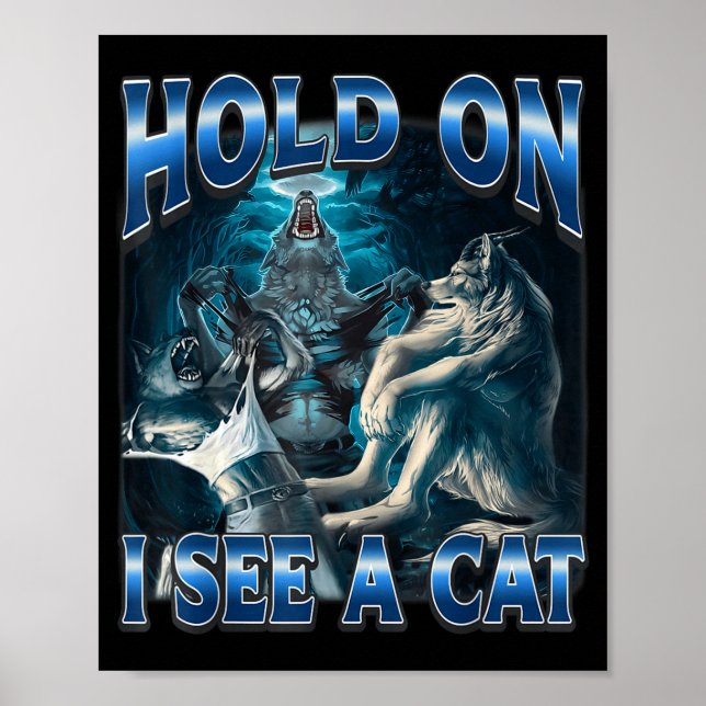 Affiche Hold On I See A Cat Funny Alpha Wolf Meme Unhinged (Devant)