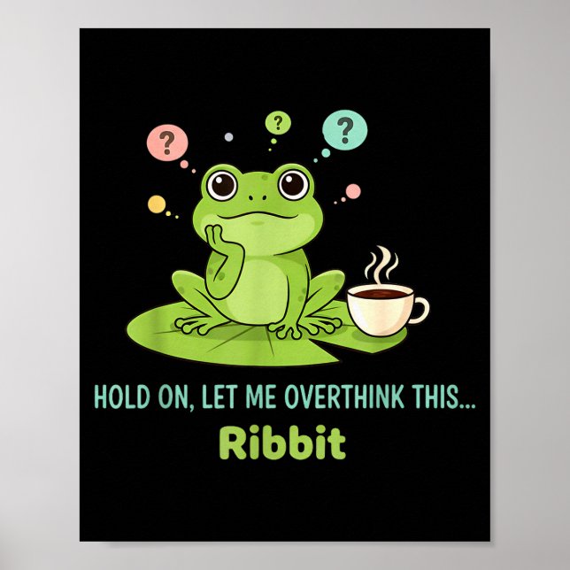 Affiche Hold On Let Me Overthink This Frog Ribbit  (Devant)
