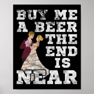 Affiche Homme Achetez-moi une bière la fin est proche Mari