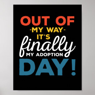 Affiche Hors De Mon Chemin C'Est Enfin Mon Jour D'Adoption
