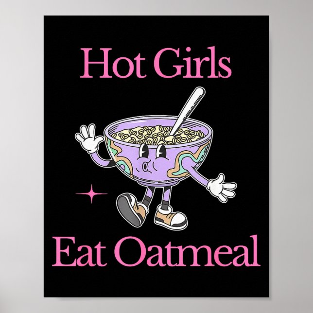 Affiche Hot Girls Eat Oatmeal Funny Design  (Devant)