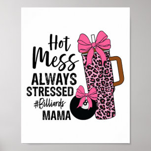 Affiche Hot Mess Toujours Stress Billard Mama Mères Da