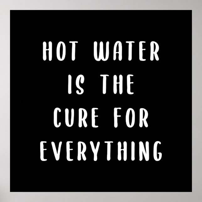 Affiche Hot water is the cure for everything (Devant)