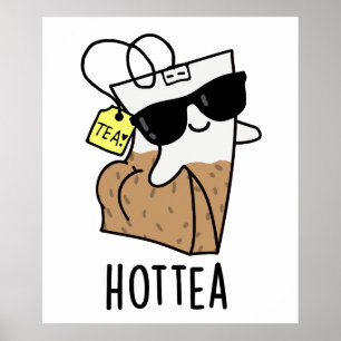 Affiche Hottea Funny Hot Tea Pun