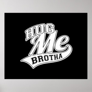 Affiche Hug Me Brotha