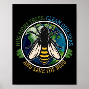 Affiche Hug Plus d'arbres Mer Propre Sauvez Les Abeilles J