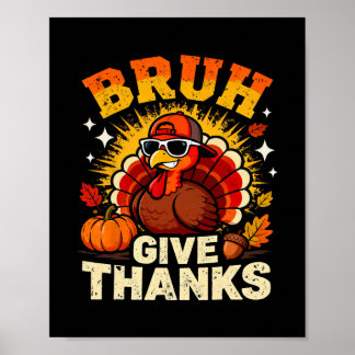 Affiche Humor Bruh Give Thanks Funny Thanksgiving Turkey B