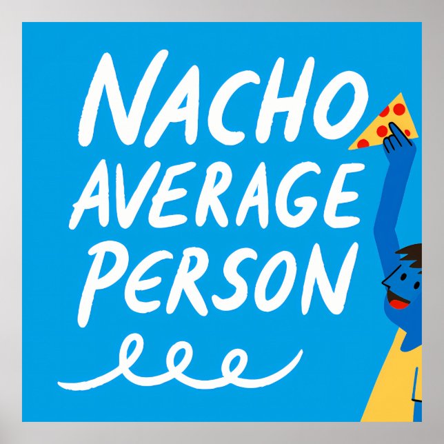 Affiche Humorous "Nacho Average Person" Food Pun (Devant)