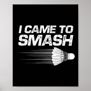Affiche Humour De Badminton Je Suis Venu À Smash Shuttle B