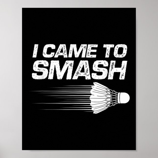Affiche Humour De Badminton Je Suis Venu À Smash Shuttle B (Devant)