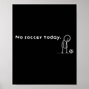 Affiche Humour drôle Pas de football aujourd'hui Blague sa