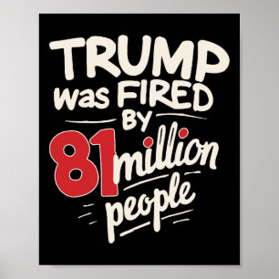 Affiche Humour sarcastique drôle Trump a été viré par 81 m