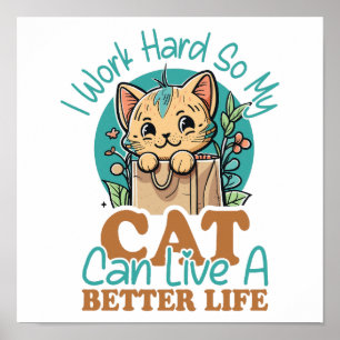 Affiche Humour "Travailler dur pour mon chat" auquel on pe