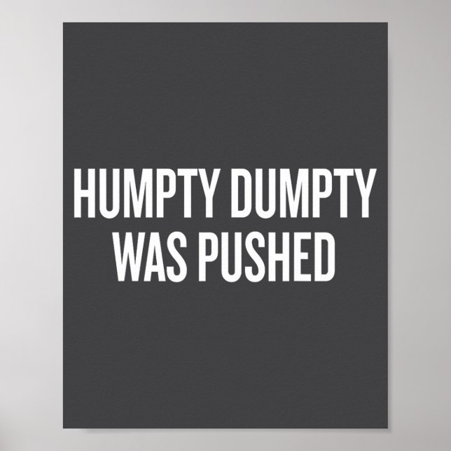 Affiche Humpty Dumpty Was Pushed Funny Quote  (Devant)