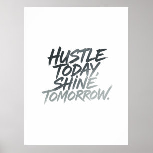 Affiche "Hustle Today, Shine Tomorrow."