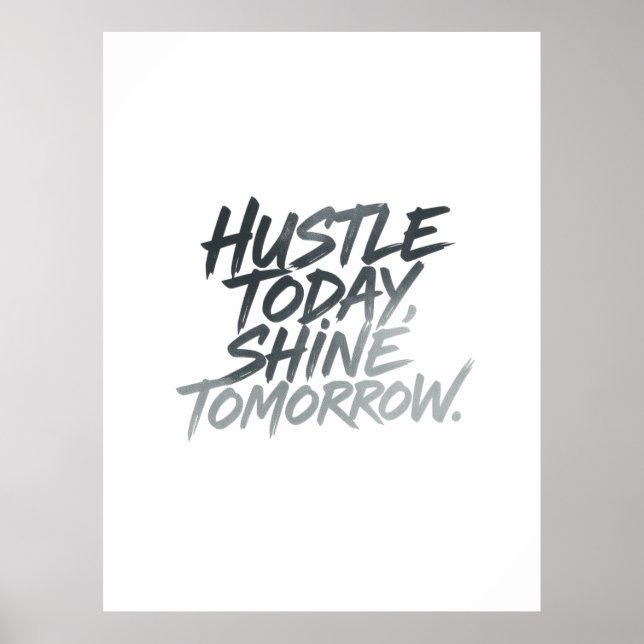 Affiche "Hustle Today, Shine Tomorrow." (Devant)