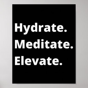 Affiche Hydrate, Méditez, Élevez-vous - Citations Motivati