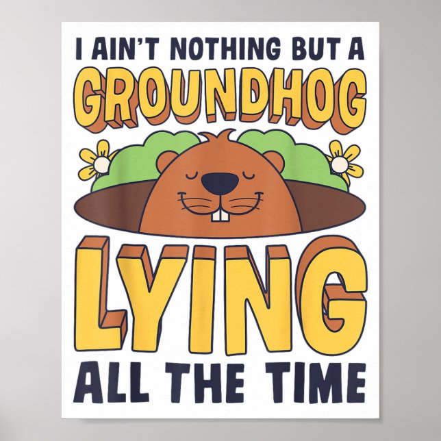 Affiche I Aint Nothing But A Groundhog Lying All The Time  (Devant)