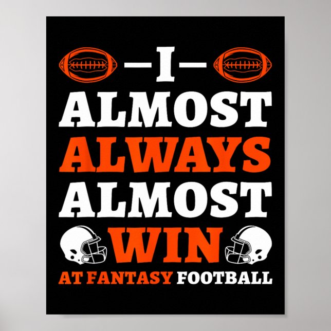 Affiche I Almost Always Almost Win At Fantasy Football  (Devant)