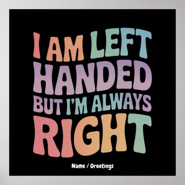 Affiche I Am Left Handed But I'm Always Right Funny  (Devant)