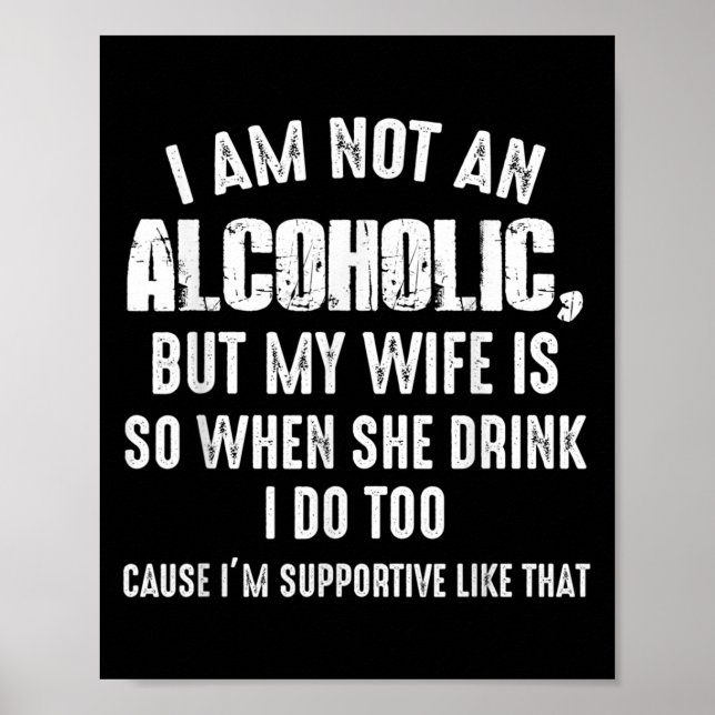 Affiche I Am Not An Alcoholic But My Wife Is So When She D (Devant)