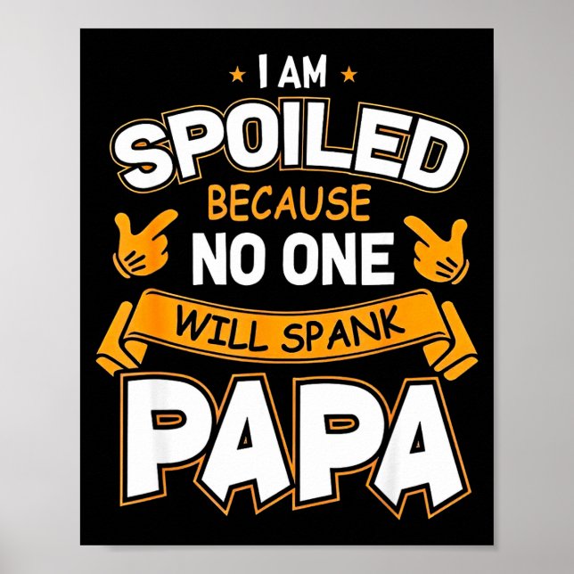 Affiche I Am Spoiled Because Will Spank Papa  (Devant)