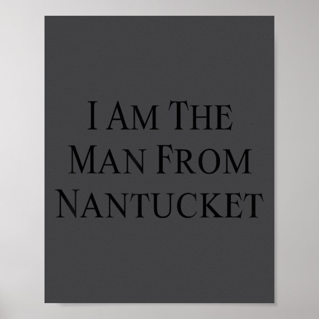 Affiche I Am The Man From Nantucket Funny Men's Joking  (Devant)