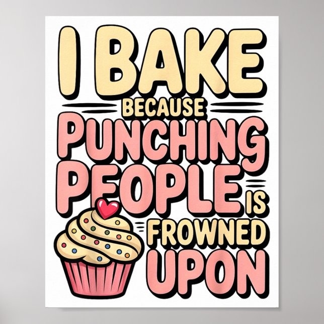 Affiche I Bake Because Punching People Is Frowned Un Baker (Devant)