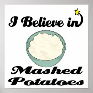 Affiche i believe in mashed potatoes