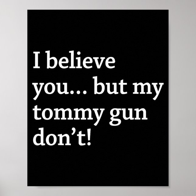 Affiche I Believe You... But My Tommy Gun Don’t!  (Devant)