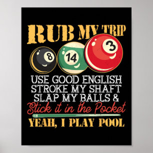 Affiche I Billard Billard Puns Rub My Tip Stroc My Shaft G