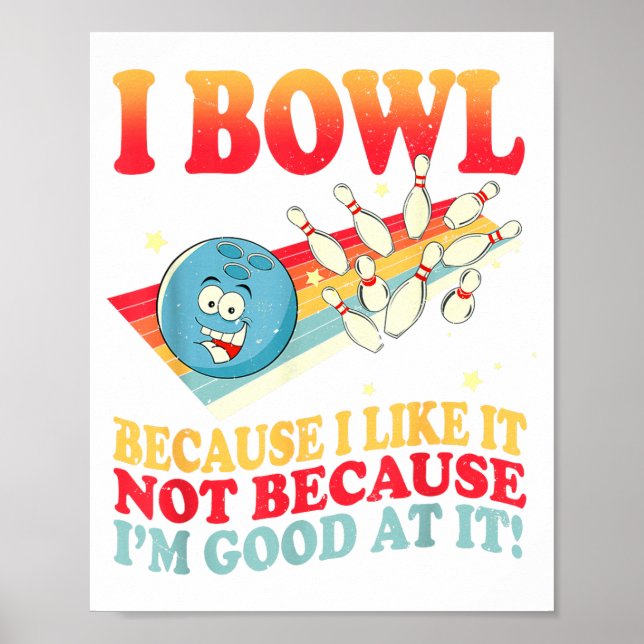 Affiche I Bowl Because I Like It Not Because I'm Good At I (Devant)