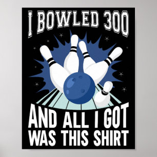 Affiche I Bowled 300 Bowler Funny Bowling