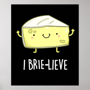 Affiche I Brie-live Positive Brie Cheese Pun Dark BG