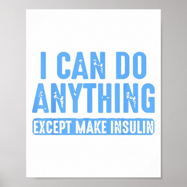 Affiche I Can Do Anything Except Make Insulin  (Devant)