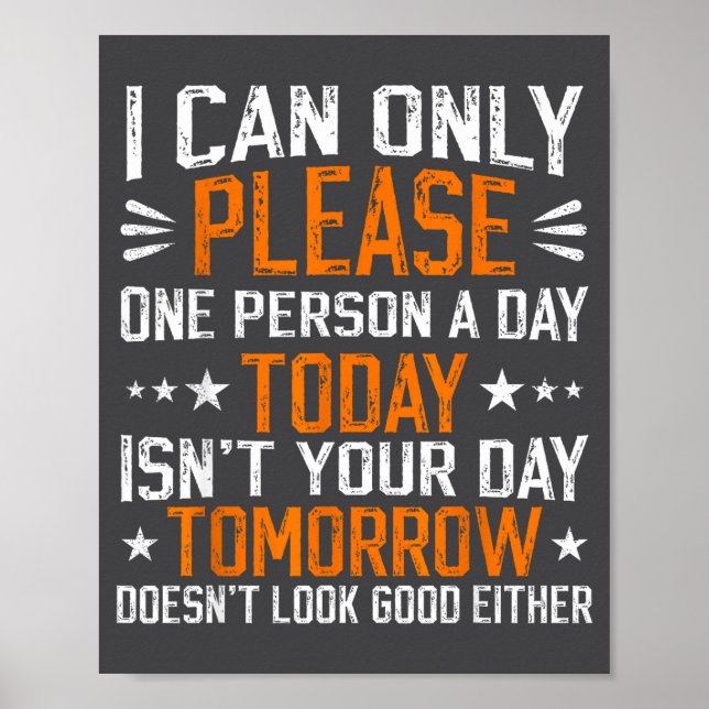 Affiche I Can Only Please One Person A Day Funny Saying  (Devant)