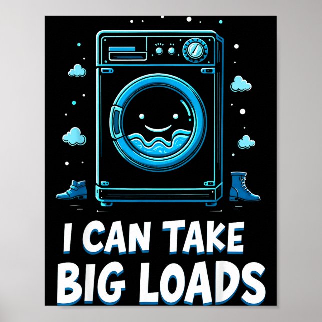 Affiche I Can Take Big Loads Funny Laundry Day Washing Mac (Devant)