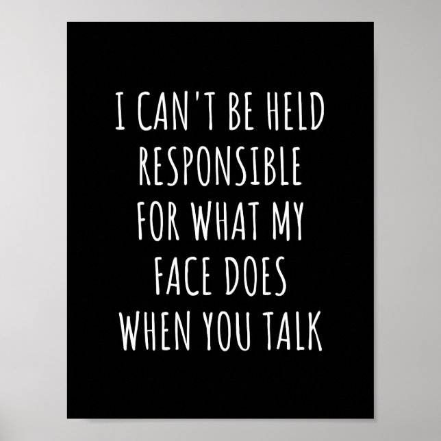 Affiche i can't be held responsible for what my face does (Devant)