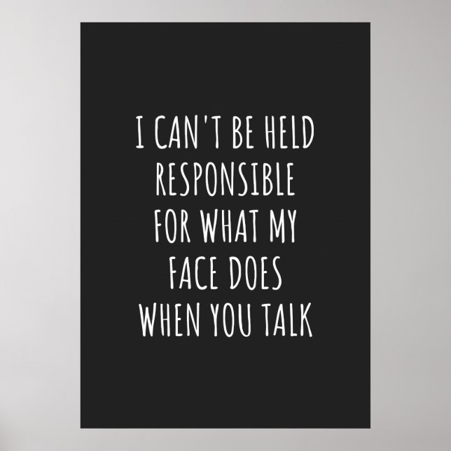 Affiche i can't be held responsible for what my face does (Devant)