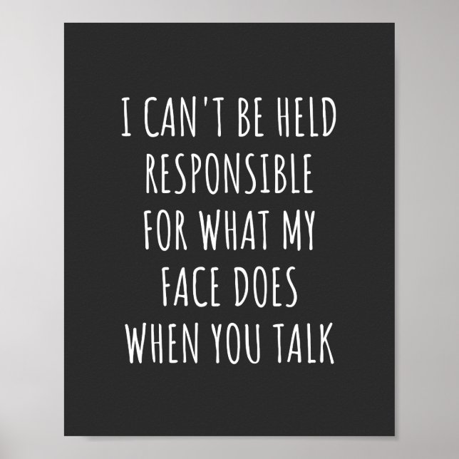 Affiche i can't be held responsible for what my face does (Devant)